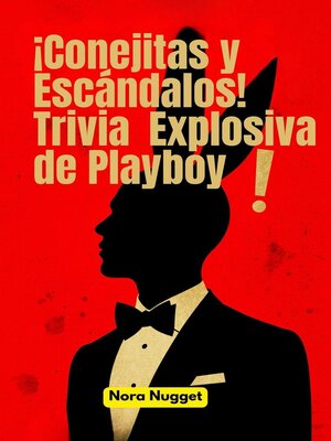 cover image of ¡Conejitas y Escándalos! Trivia Explosiva de Playboy!